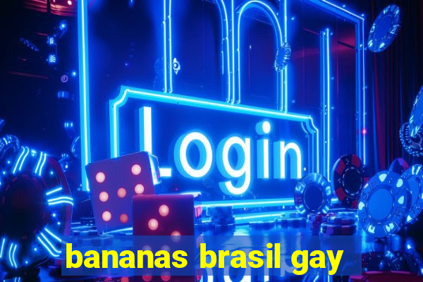 bananas brasil gay